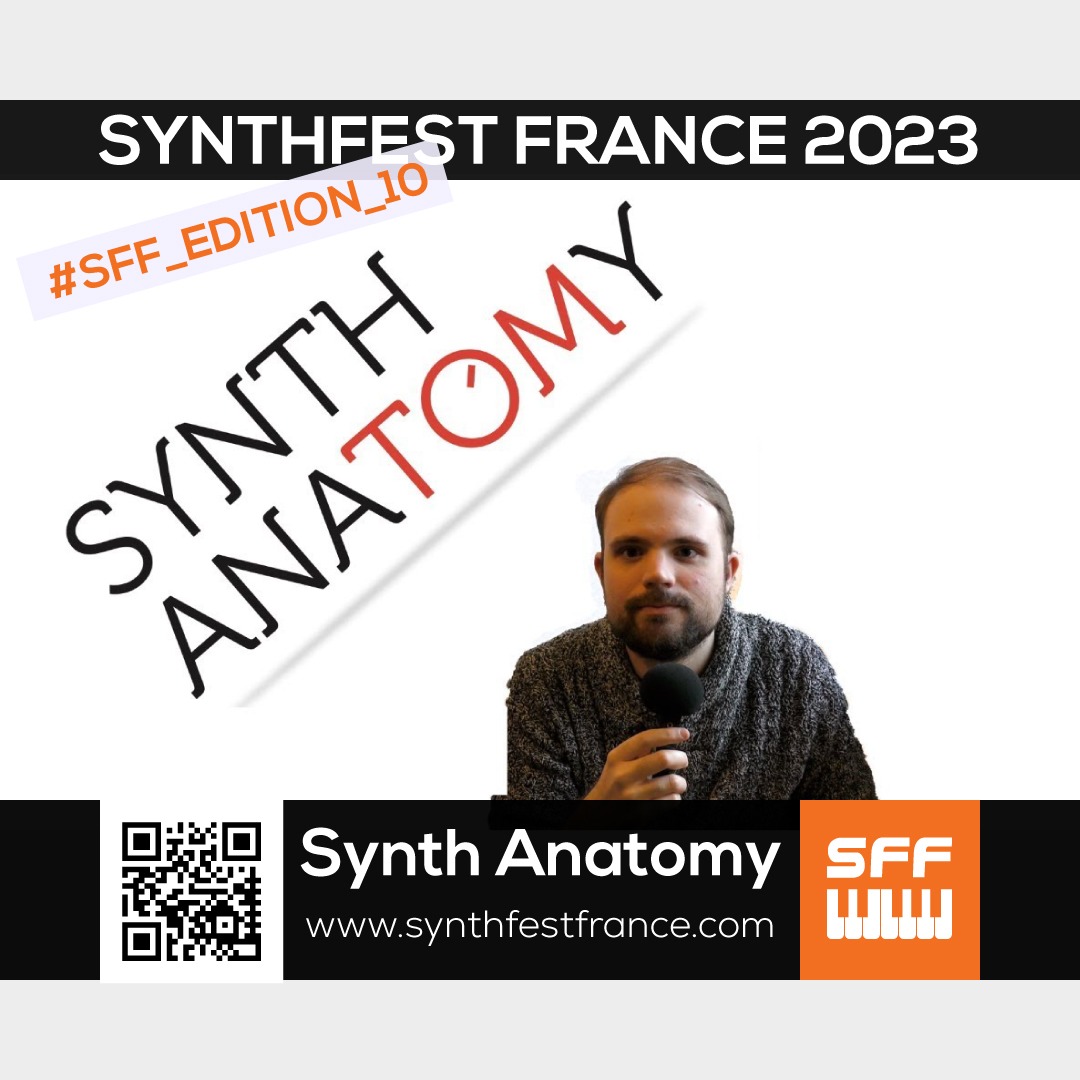 Synth Anatomy - SynthFest France 2023 #SFF_EDITION_10 #SACEM #UNAC #KRHomeStudio #ALGAM #LesSondiers #IRCAM Synth Anatomy - SynthFest France 2023 #SFF_EDITION_10 #SACEM #UNAC #KRHomeStudio #ALGAM #LesSondiers #IRCAM